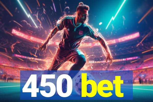 450 bet